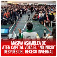 Masiva asamblea de ATEN Capital vota el “No Inicio” después del receso invernal