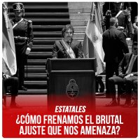 Estatales ¿Cómo frenamos el brutal ajuste que nos amenaza?