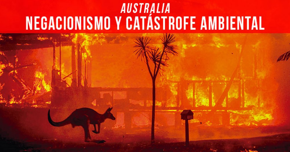 AUSTRALIA: negacionismo y catástrofe ambiental
