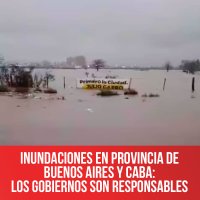Inundaciones en Provincia de Buenos Aires y CABA: los gobiernos son responsables
