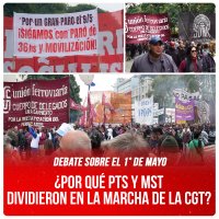 Debate sobre el 1° de Mayo / ¿Por qué PTS y MST dividieron en la marcha de la CGT?