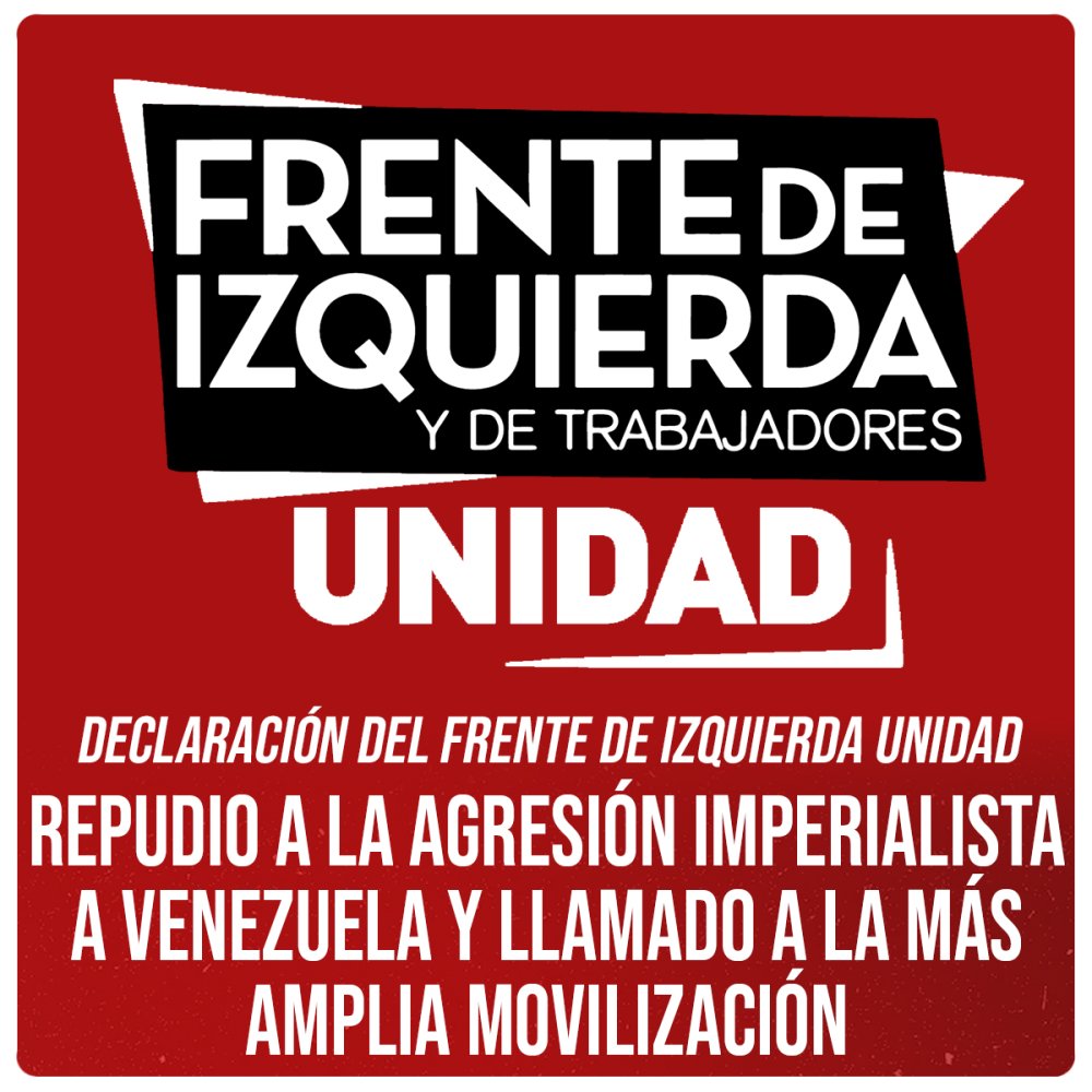 Declaración del Frente de Izquierda Unidad / Repudio a la agresión imperialista a Venezuela y llamado a la más amplia movilización