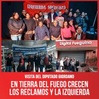 Visita del diputado Giordano / En Tierra del Fuego crecen los reclamos y la izquierda