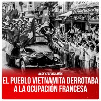 Hace setenta años / El pueblo vietnamita derrotaba a la ocupación francesa