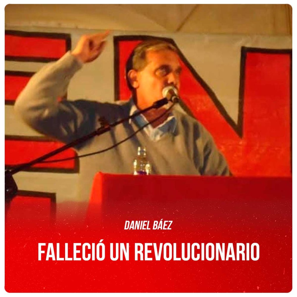 Daniel Báez / Falleció un revolucionario