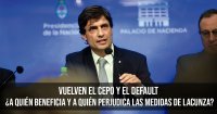 Vuelven el cepo y el default: ¿A quién beneficia y a quién perjudica las medidas de Lacunza?