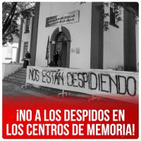 ¡No a lo despidos en los Centros de Memoria!