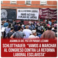 Asamblea del PSC en Parque Lezama / Schlotthauer: “Vamos a marchar al Congreso contra la reforma laboral esclavista”