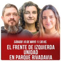 Sábado 10 de mayo 11:30 hs. El Frente de Izquierda Unidad en Parque Rivadavia