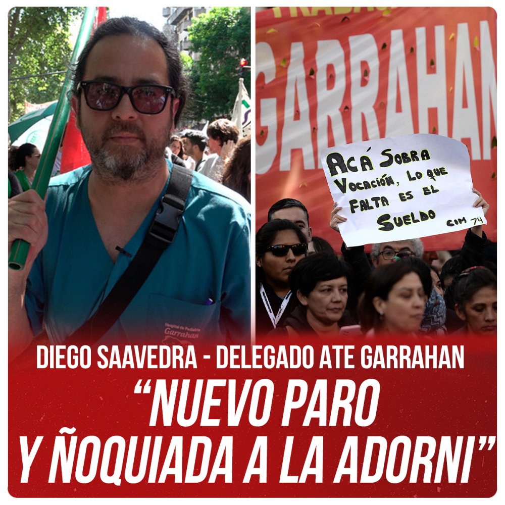 Diego Saavedra (Delegado ATE-Garrahan) “Nuevo paro y ñoquiada a la Adorni”