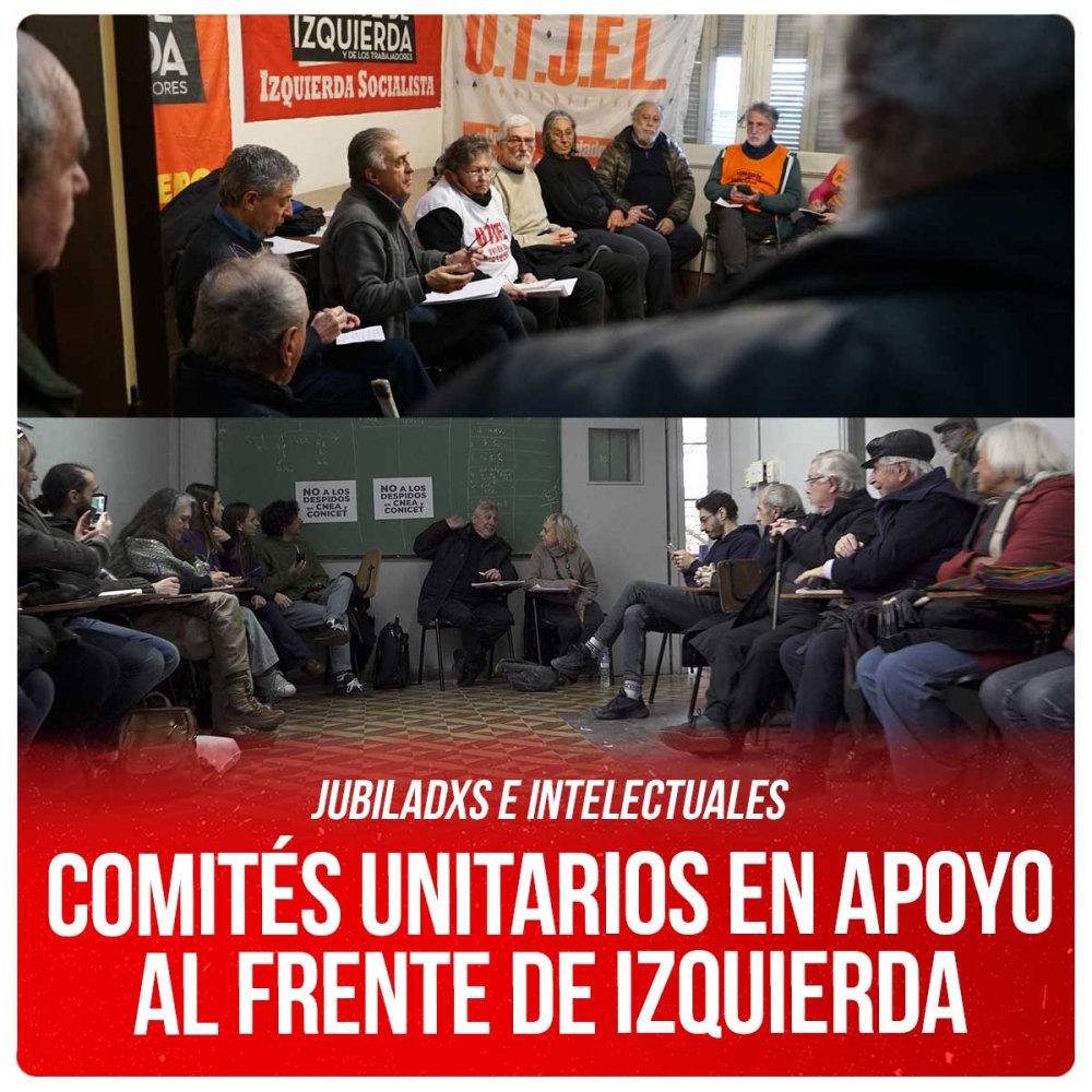 Jubiladxs e intelectuales / Comités unitarios en apoyo al Frente de Izquierda