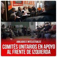 Jubiladxs e intelectuales / Comités unitarios en apoyo al Frente de Izquierda