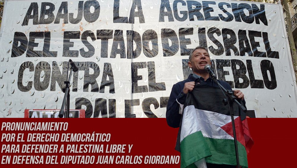 Pronunciamiento por el derecho democrático para defender a Palestina libre y en defensa del diputado Juan Carlos Giordano