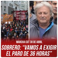 Marcha CGT 30 de abril / Sobrero: “Vamos a exigir el paro de 36 horas”