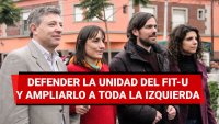 Defender la unidad del FIT-U y ampliarlo a toda la izquierda