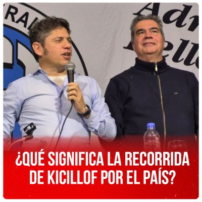 ¿Qué significa la recorrida de Kicillof por el país?