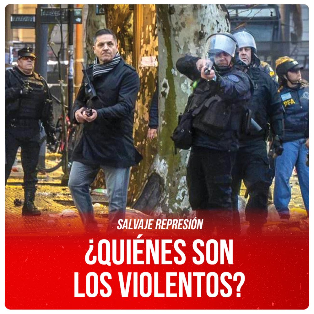 Salvaje represión / ¿Quiénes son los violentos?