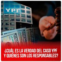 ¿Cuál es la verdad del caso YPF y quiénes son los responsables?