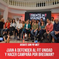 Debate con PO-MST ¿Van a defender al FIT Unidad y hacer campaña por Bregman?