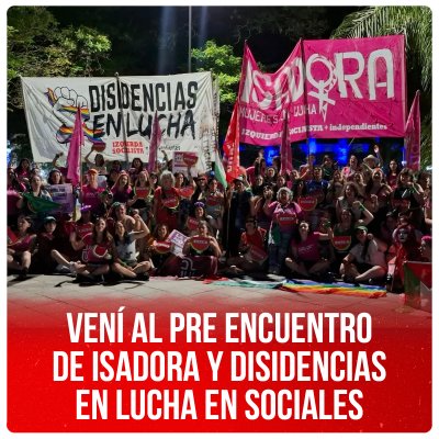 Vení al Pre Encuentro de Isadora y Disidencias en Lucha en Sociales