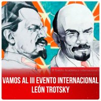 Vamos al III Evento Internacional León Trotsky