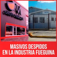 Masivos despidos en la industria fueguina