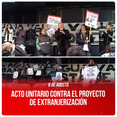 6 de agosto / Acto unitario contra el proyecto de extranjerización