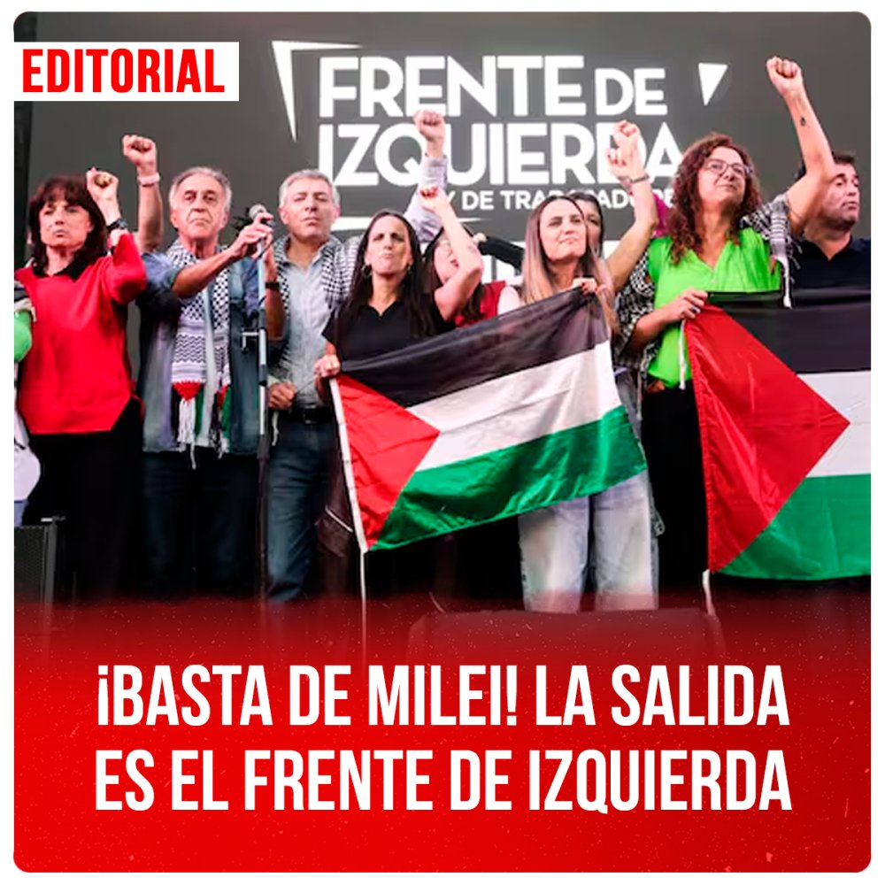 ¡Basta de Milei! La salida es el Frente de Izquierda