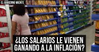 El gobierno miente ¿Los salarios le vienen ganando a la inflación?