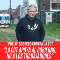 “Pollo” Sobrero contra la CGT / “La CGT apoya al gobierno, no a los trabajadores”