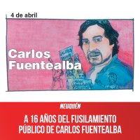 Neuquén / A 16 años del fusilamiento público de Carlos Fuentealba