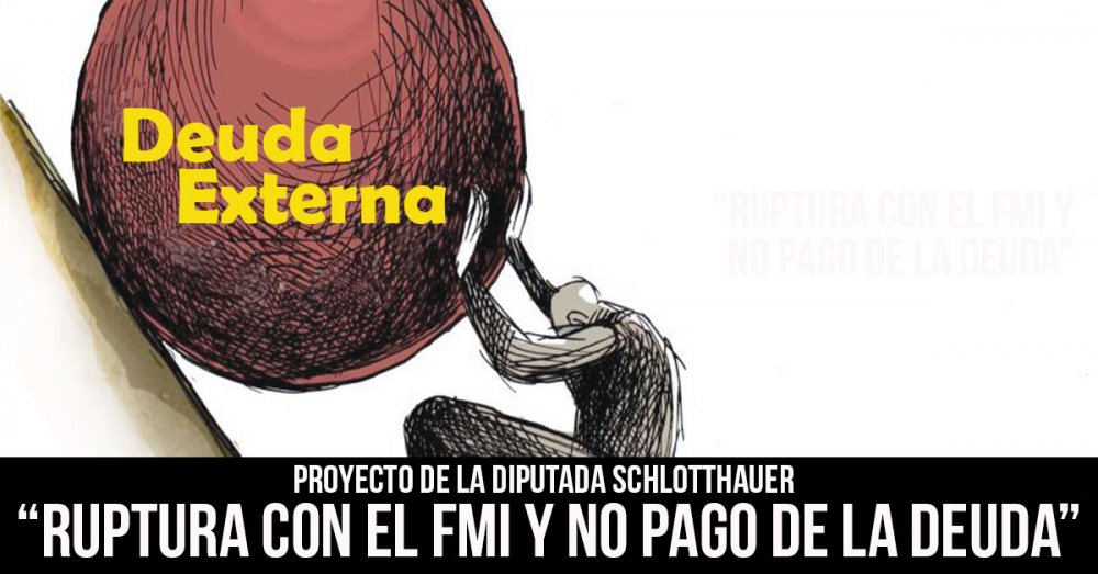 Proyecto de la diputada Schlotthauer: “Ruptura con el FMI y no pago de la deuda”