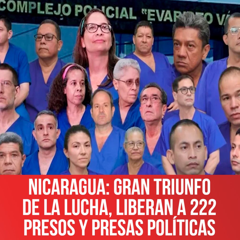 Nicaragua: gran triunfo de la lucha, liberan a 222 presos y presas políticas