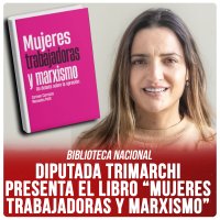 Biblioteca Nacional / Diputada Trimarchi presenta el libro “Mujeres trabajadoras y marxismo”