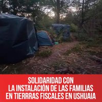 Solidaridad con la instalación de las familias en tierrras fiscales en Ushuaia