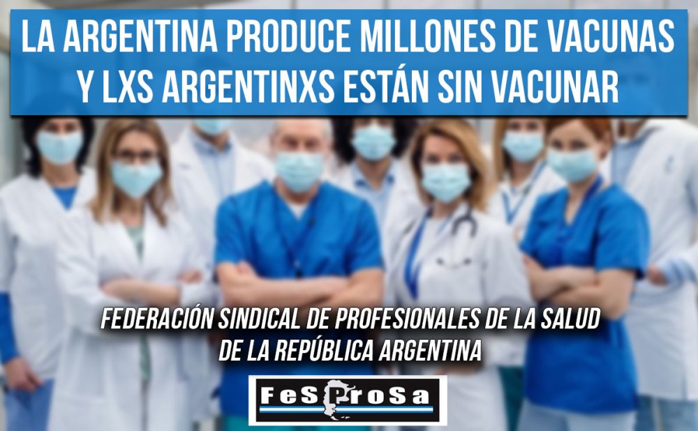 Profesionales de la Salud: La Argentina produce millones de vacunas y lxs argentinxs están sin vacunar