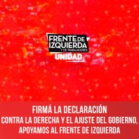 Firmá la declaración contra la derecha y el ajuste del gobierno, apoyamos al Frente de Izquierda