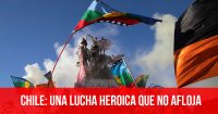 Chile: una lucha heroica que no afloja