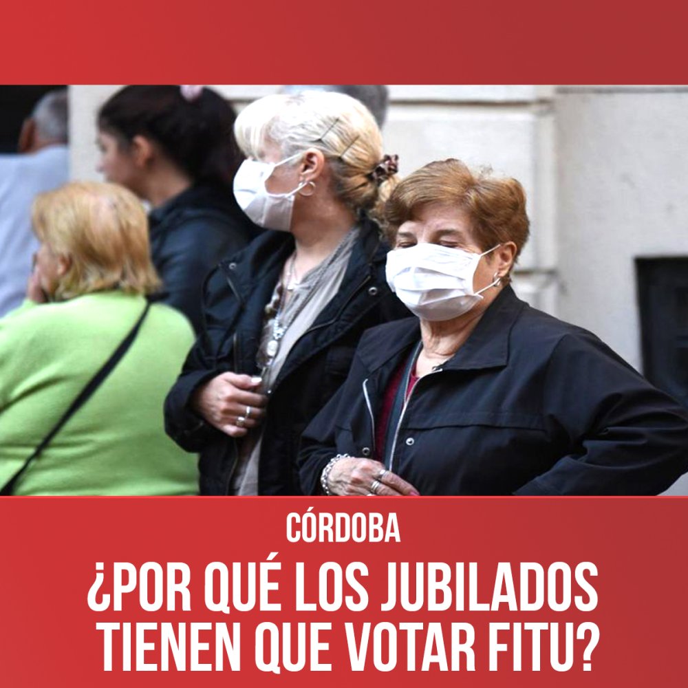 Córdoba ¿Por qué los jubilados tienen que votar FITU?