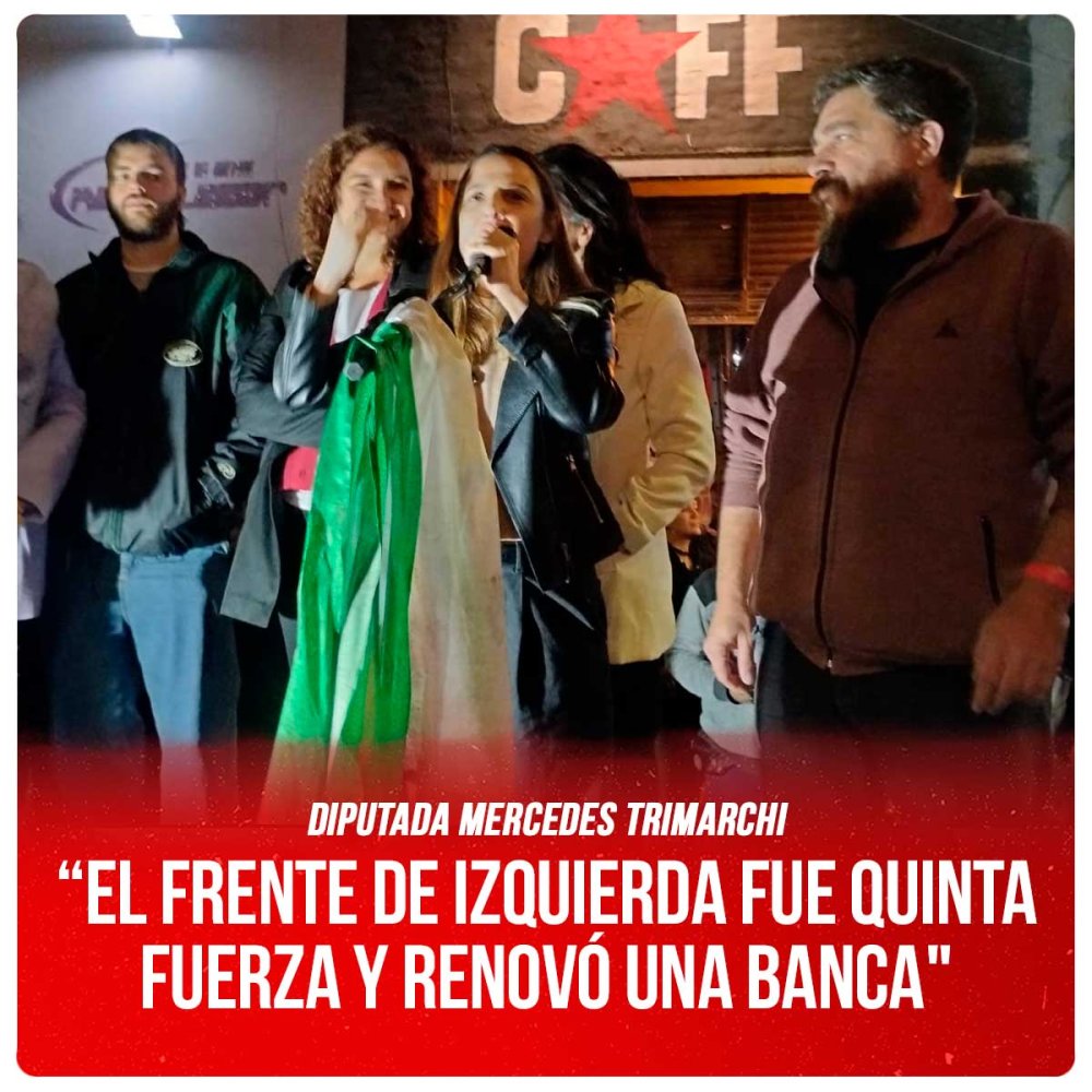 Diputada Mercedes Trimarchi / “EL FRENTE DE IZQUIERDA FUE QUINTA FUERZA Y RENOVÓ UNA BANCA&quot;