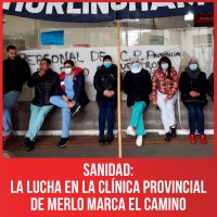 Sanidad: la lucha en la Clínica Provincial de Merlo marca el camino