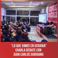 “Lo que vimos en Ucrania” Charla debate con Juan Carlos Giordano