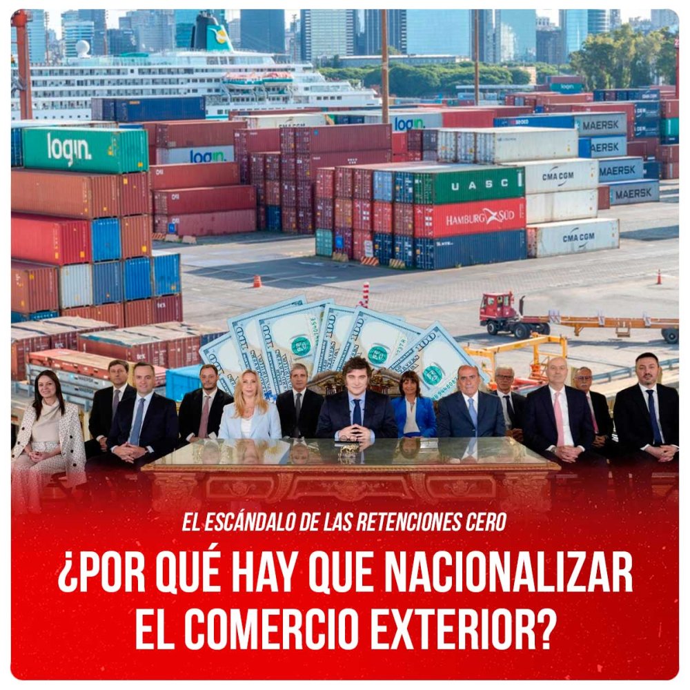 El escándalo de las retenciones cero / ¿Por qué hay que nacionalizar el comercio exterior?