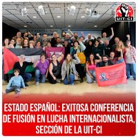 Estado español: Exitosa Conferencia de fusión en Lucha Internacionalista, sección de la UIT-CI