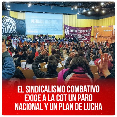 El sindicalismo combativo exige a la CGT un paro nacional y un plan de lucha