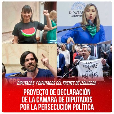 Diputadas y Diputados del Frente de Izquierda / Proyecto de Declaración de la Cámara de Diputados por la persecución política