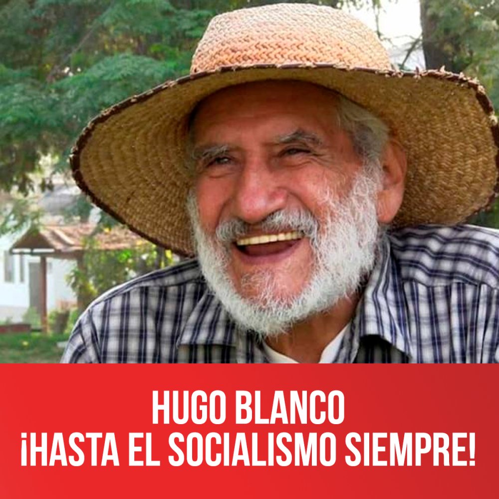 Hugo Blanco ¡Hasta el Socialismo siempre!