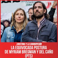 Cristina y la corrupción / La equivocada postura de Myriam Bregman y Del Caño (PTS)