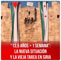“13,5 años + 1 semana”: La nueva situación y la vieja tarea en Siria