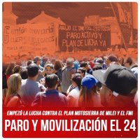 Empezó la lucha contra el Plan motosierra de Milei y el FMI / Paro y movilización el 24